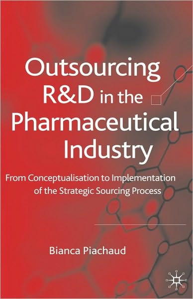 Outsourcing of R&D in the Pharmaceutical Industry: From Conceptualization to Implementation of the Strategic Sourcing Process