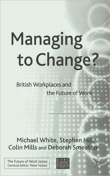 Managing to Change?: British Workplaces and the Future of Work