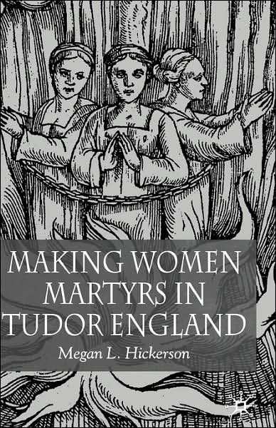 Making Women Martyrs in Tudor England