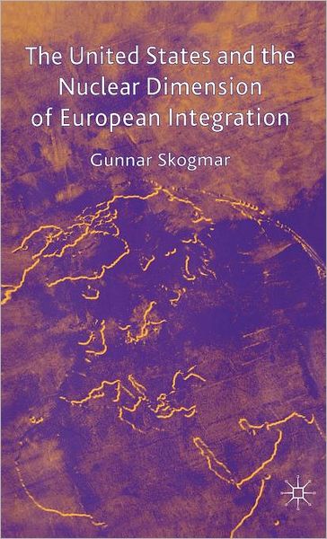 The United States and the Nuclear Dimension of European Integration