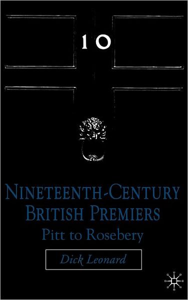 Nineteenth Century Premiers: Pitt to Rosebery