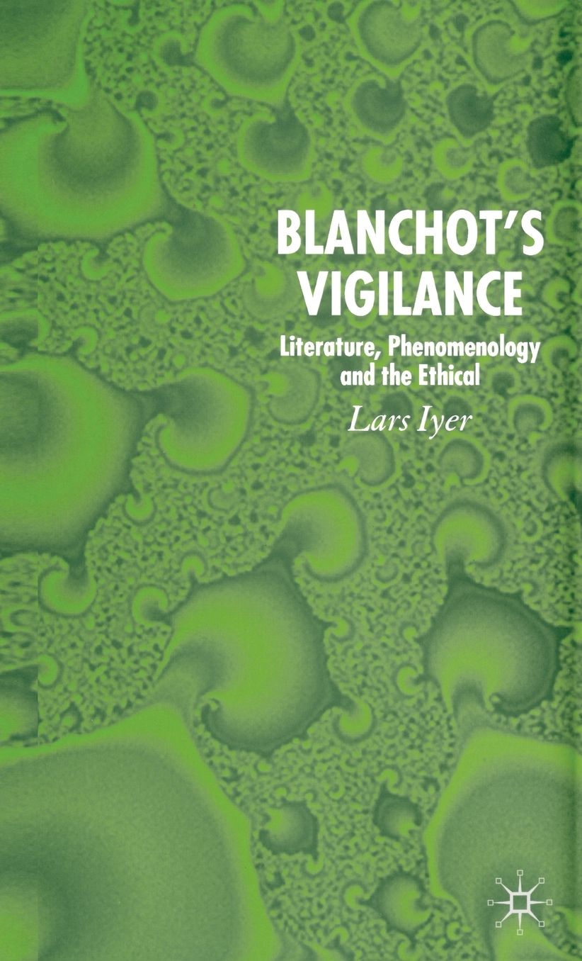 Blanchot's Vigilance: Literature, Phenomenology and the Ethical