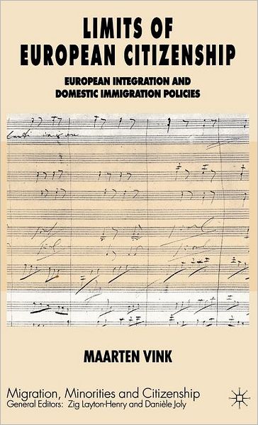 Limits of European Citizenship: European Integration and Domestic Immigration Policies (Migration, Minorities, and Citizenship Series)