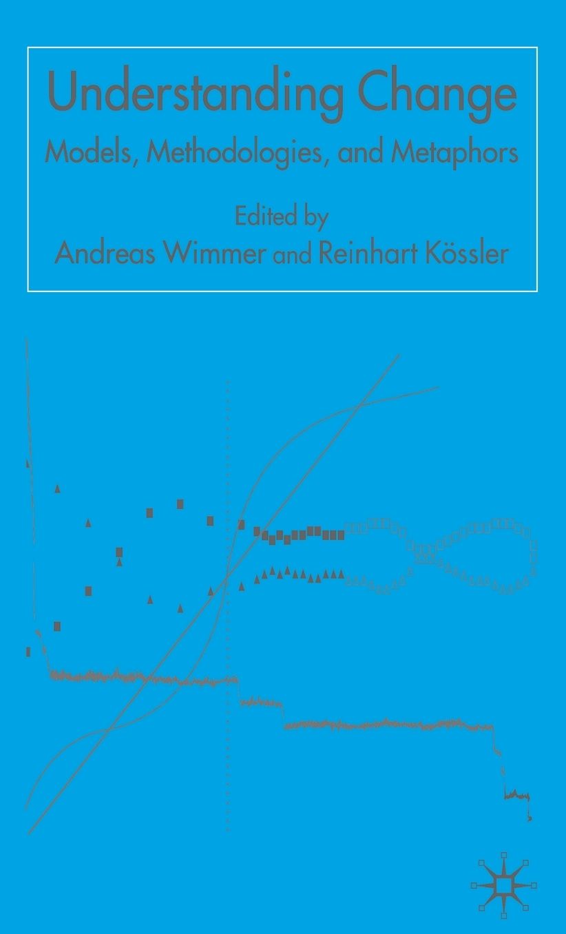 Understanding Change: Models, Methodologies and Metaphors