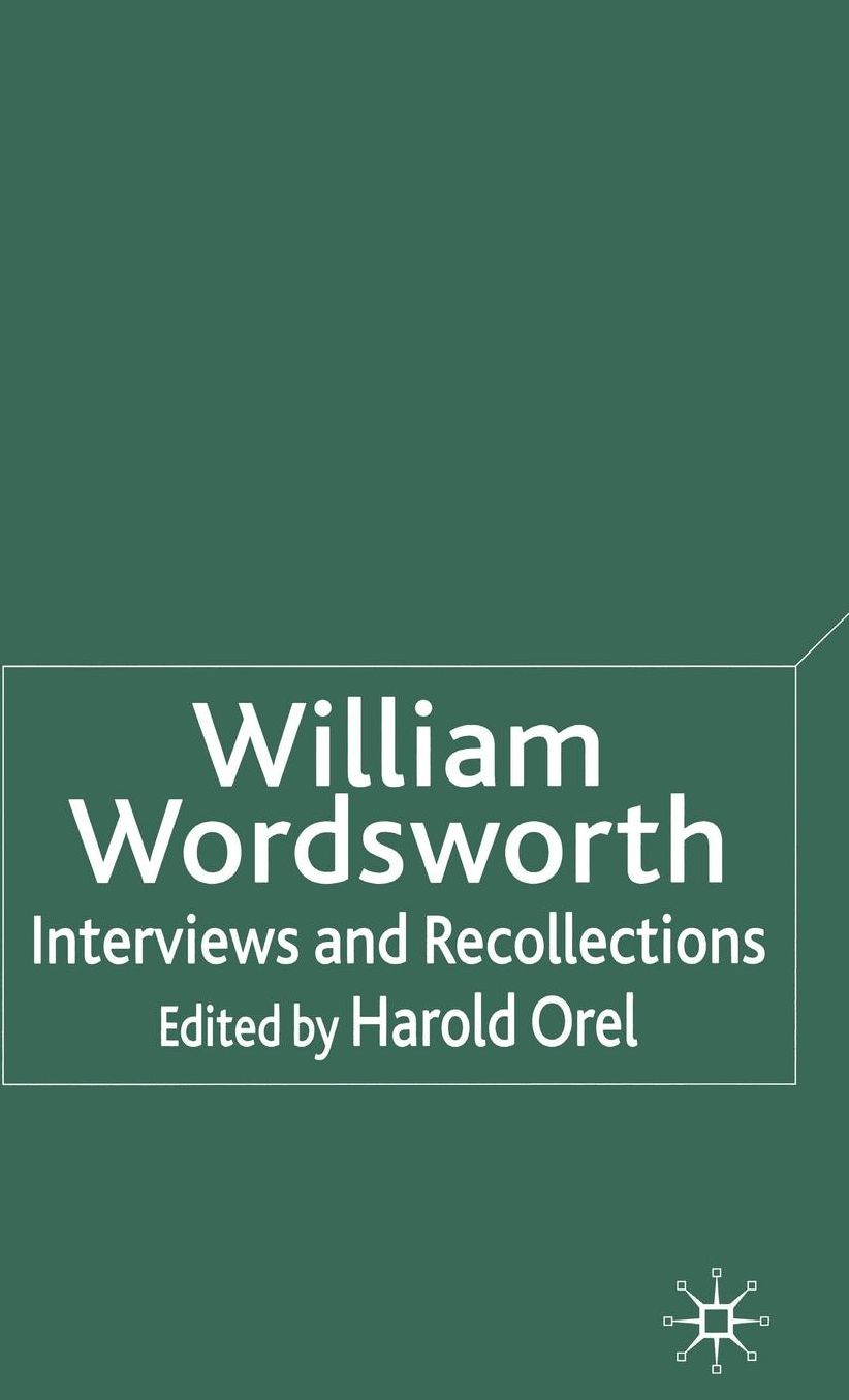 William Wordsworth: Interviews and Recollections