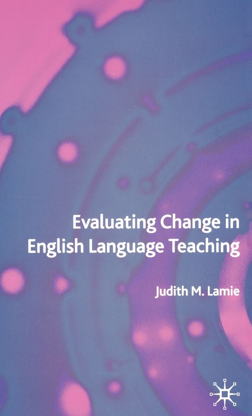 Evaluating Change in English Language Teaching