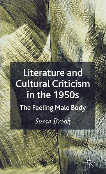 Literature and Cultural Criticism in the 1950s: The Feeling Male Body