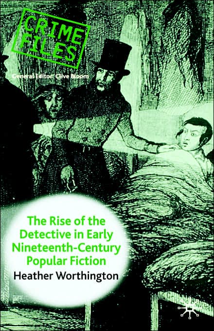 The Rise of the Detective in Early Nineteenth-Century Popular Fiction