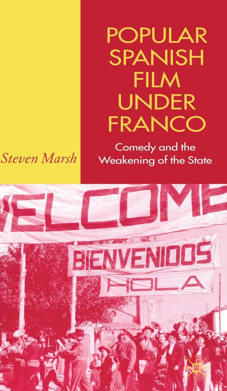 Popular Spanish Film Under Franco: Comedy and the Weakening of the State