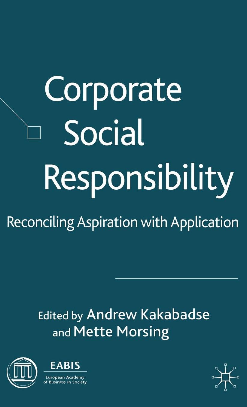Corporate Social Responsibility: Reconciling Aspiration with Application