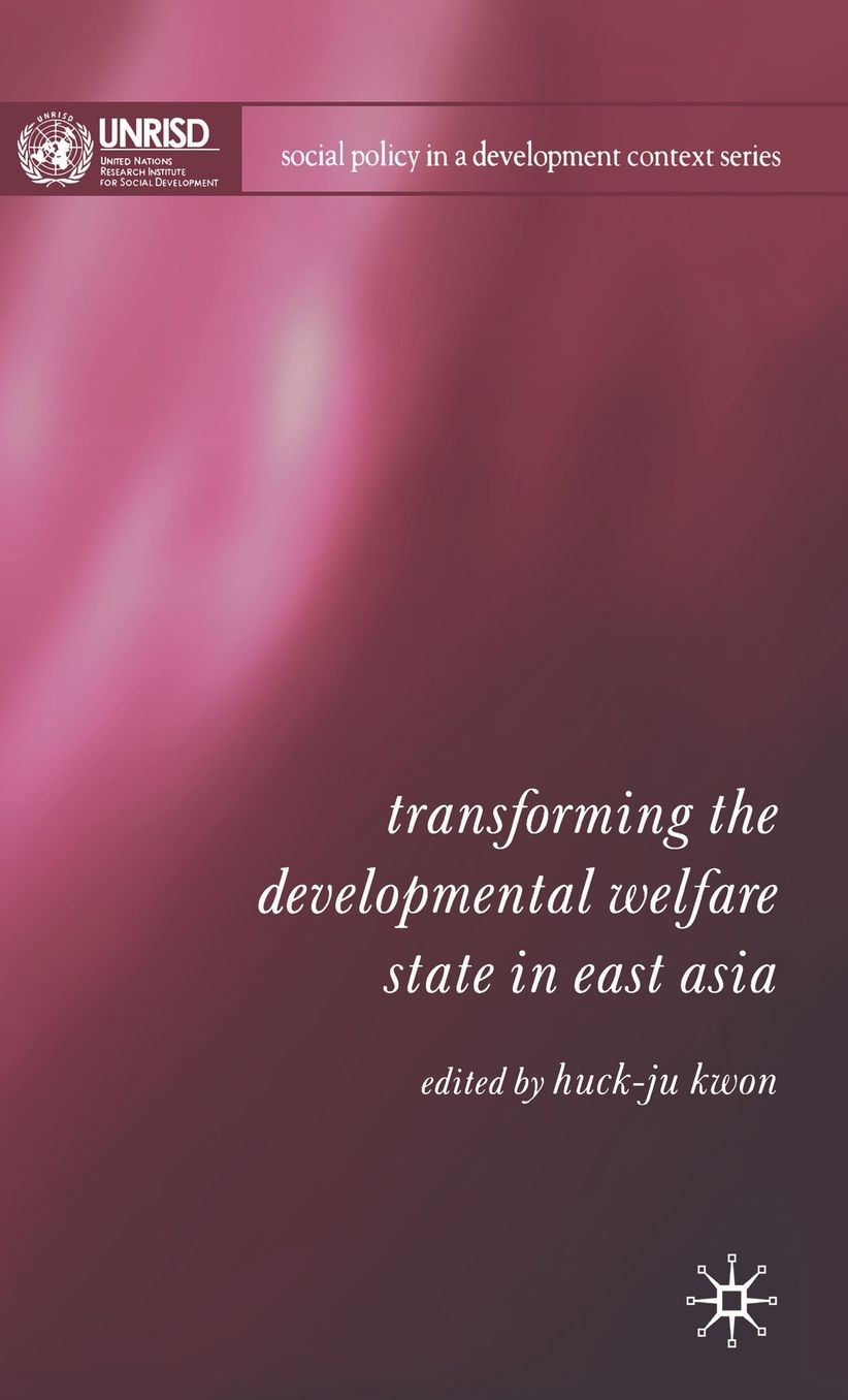 Transforming the Developmental Welfare State in East Asia