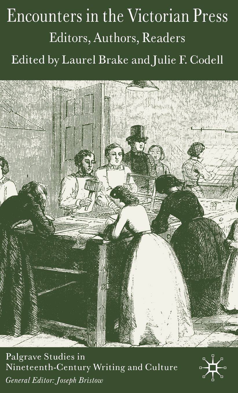 Encounters in the Victorian Press: Editors, Authors, Readers
