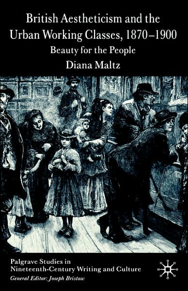 British Aestheticism and the Urban Working Classes, 1870-1900: Beauty for the People