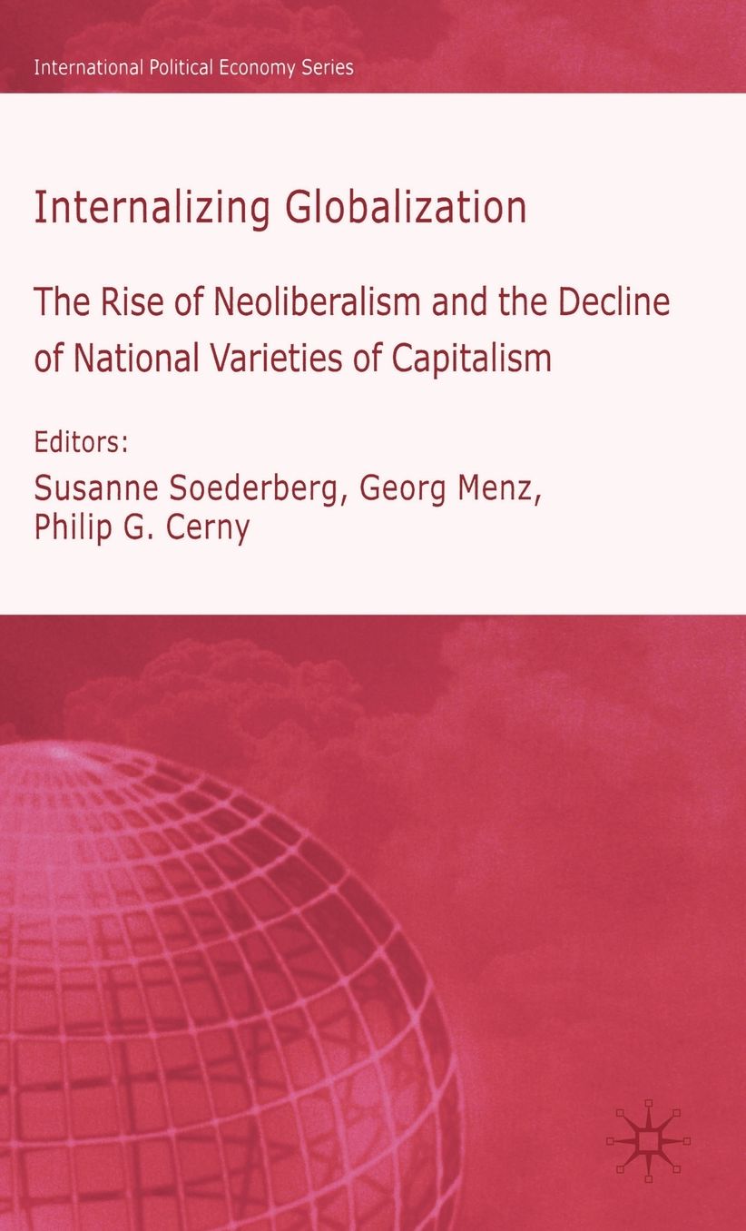 Internalizing Globalization: The Rise of Neoliberalism and the Decline of National Varieties of Capitalism