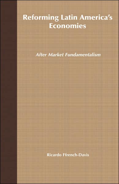 Reforming Latin America's Economies: After Market Fundamentalism