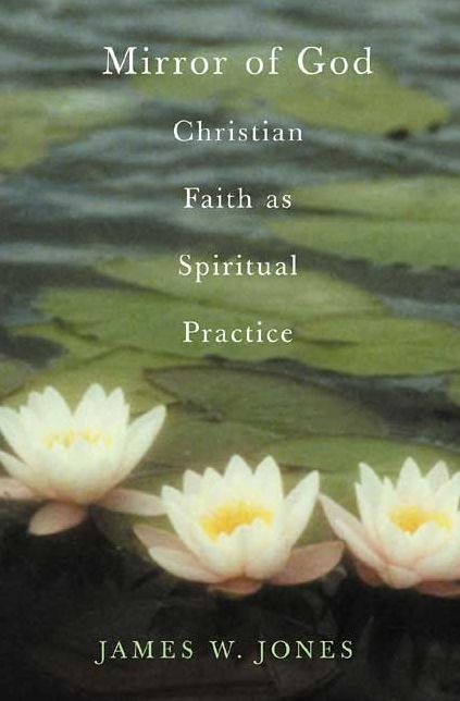 Mirror of God: Christian Faith as Spiritual Practice--Lessons from Buddhism and Psychotherapy