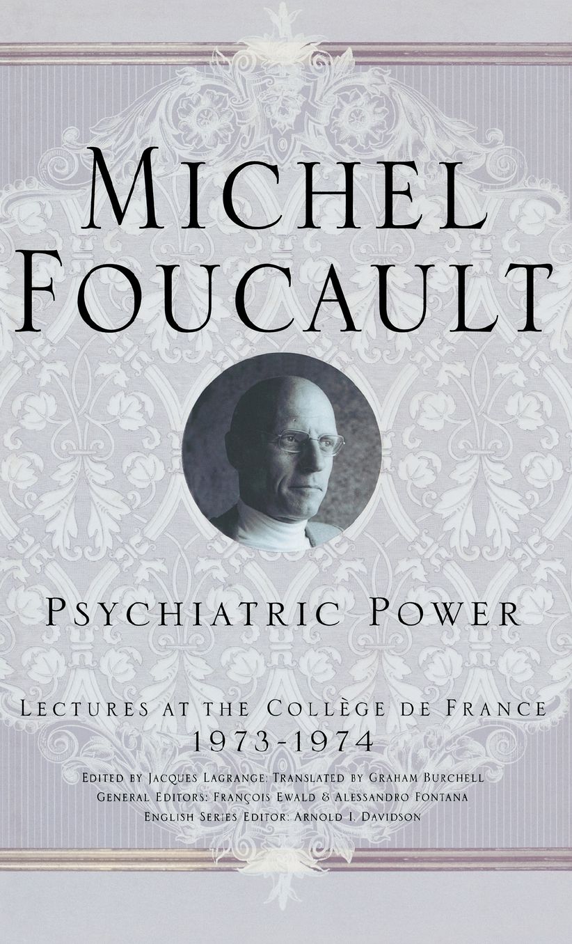 Psychiatric Power: Lectures at the Collège de France, 1973-1974