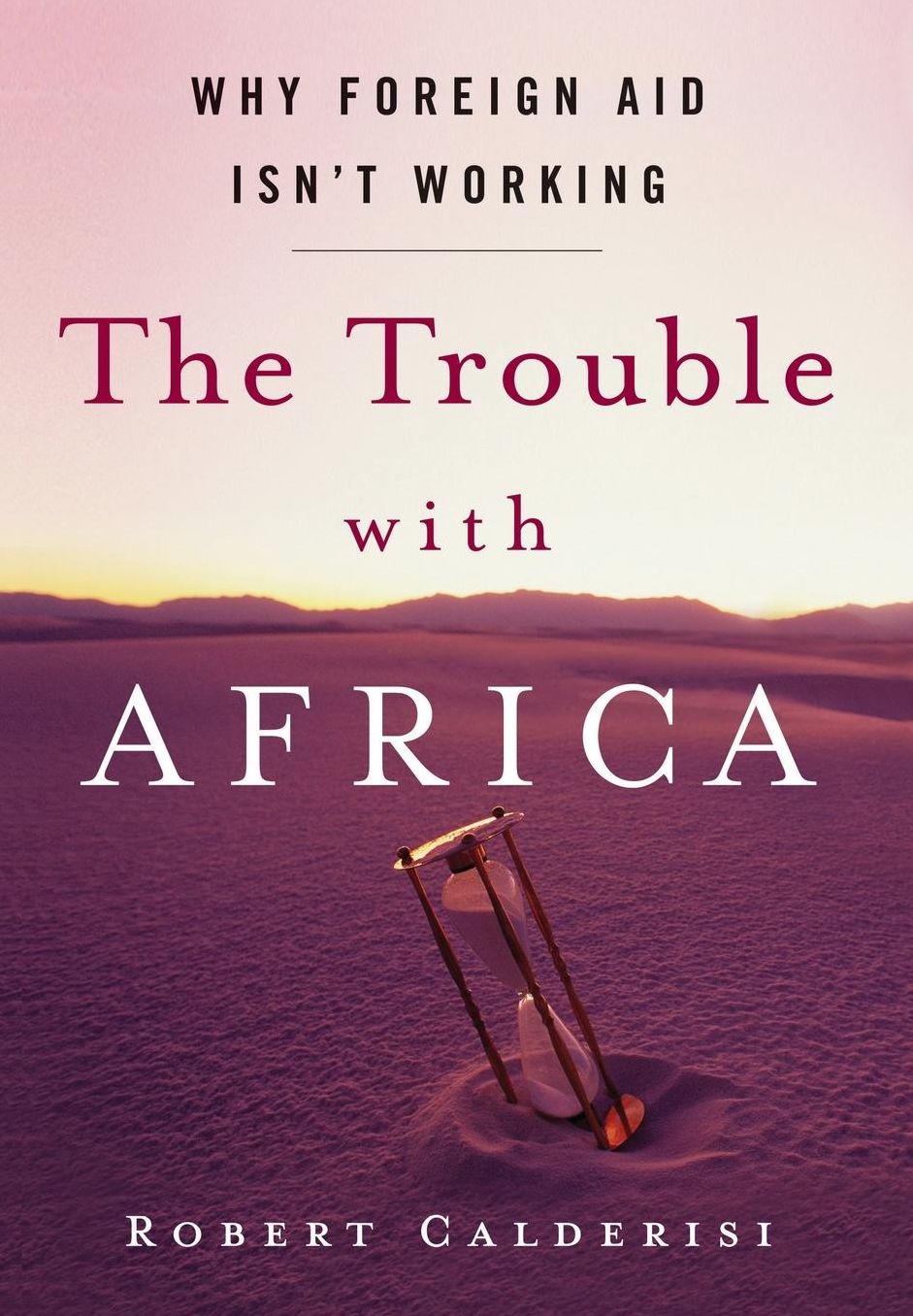The Trouble with Africa: Why Foreign Aid Isn't Working