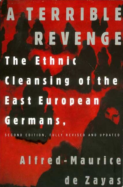 Terrible Revenge: The Ethnic Cleansing of the East European Germans