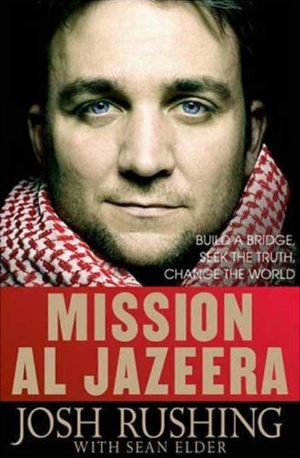Mission Al-Jazeera: Build a Bridge, Seek the Truth, Change the World