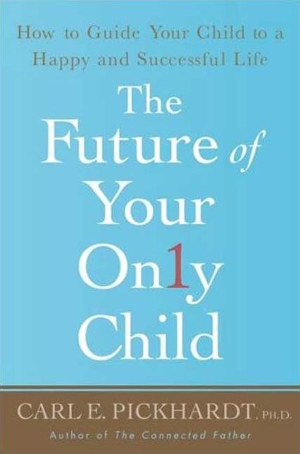 Future of Your Only Child: How to Guide Your Child to a Happy and Successful Life