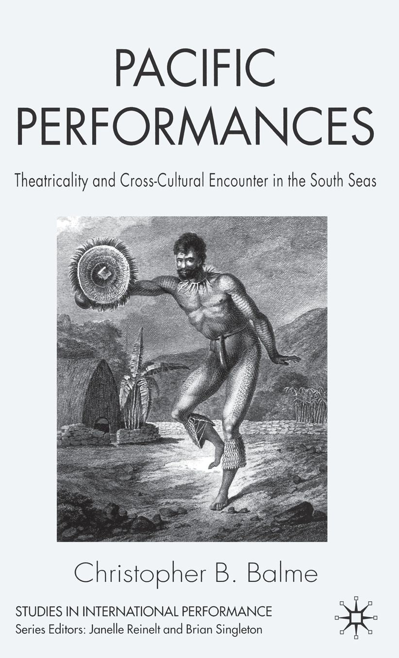 Pacific Performances: Theatricality and Cross-Cultural Encounter in the South Seas