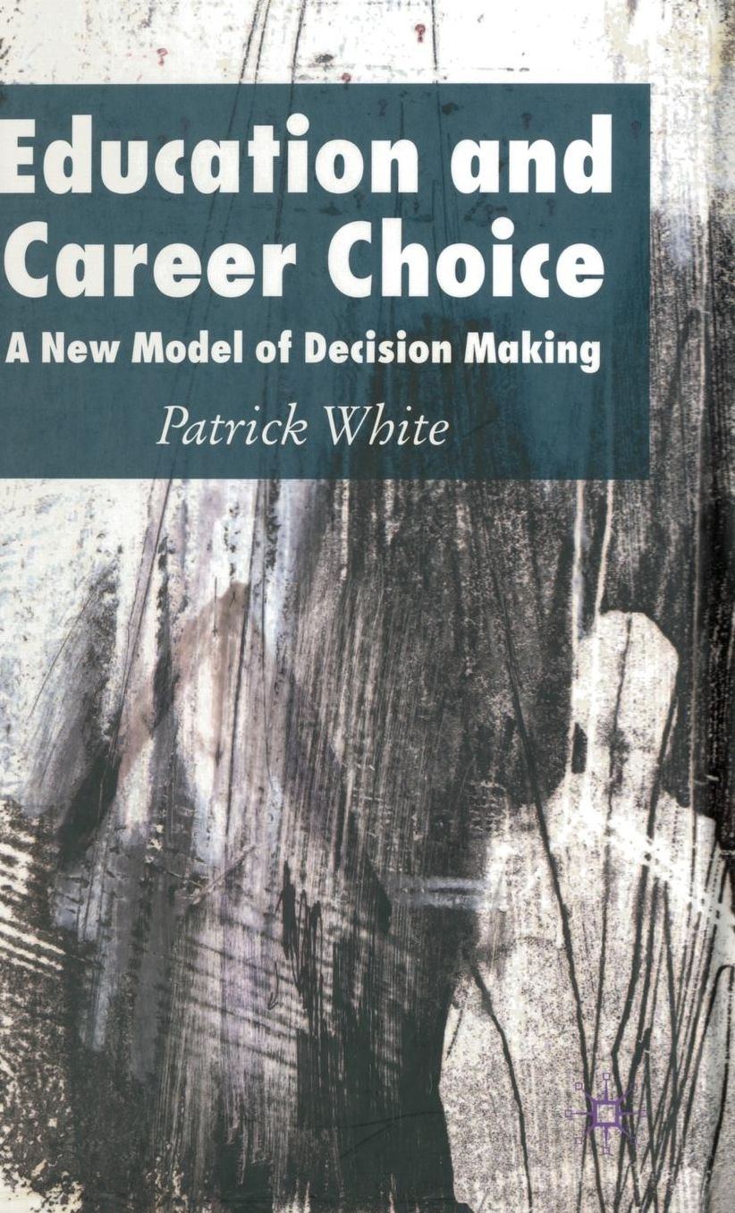 Education and Career Choice: A New Model of Decision Making