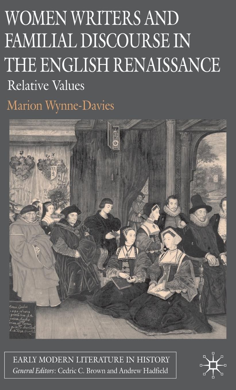 Women Writers and Familial Discourse in the English Renaissance: Relative Values