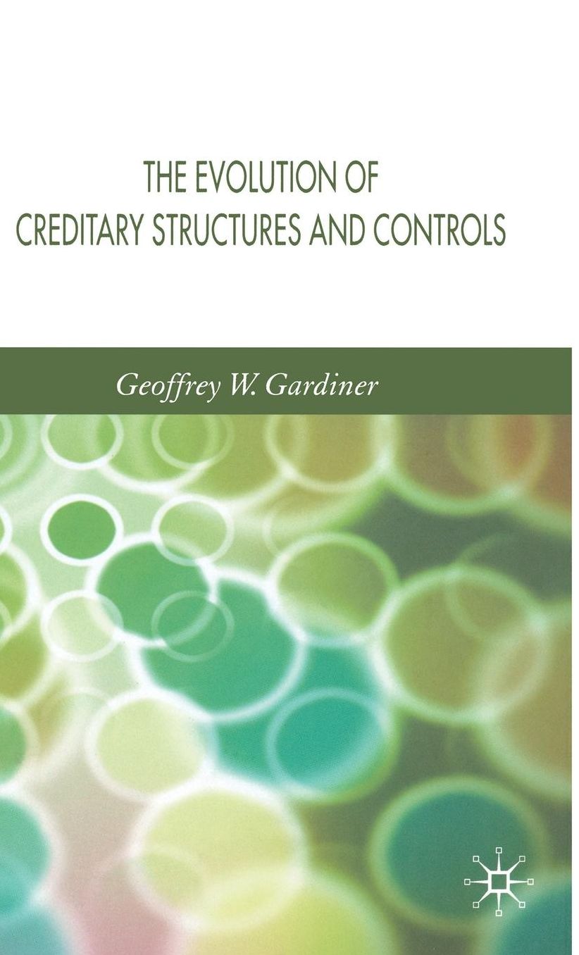 The Evolution of Creditary Structures and Controls