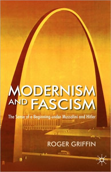 Modernism and Fascism: The Sense of a Beginning under Mussolini and Hitler