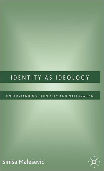 Identity as Ideology: Understanding Ethnicity and Nationalism