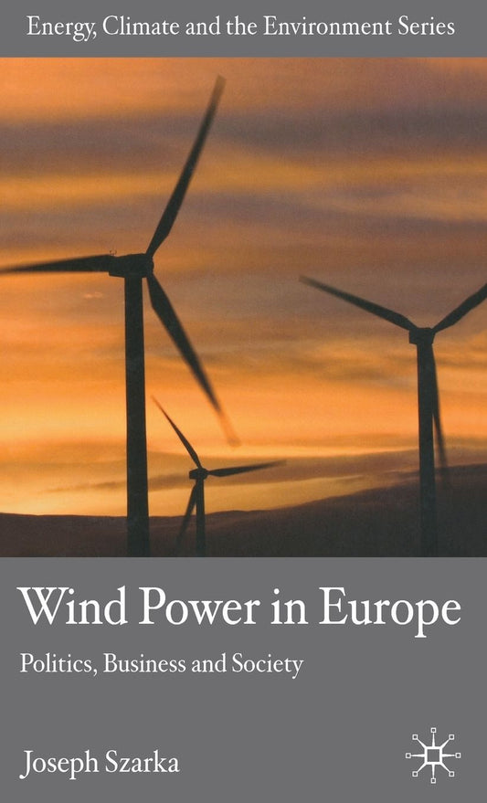 Wind Power in Europe: Politics, Business and Society