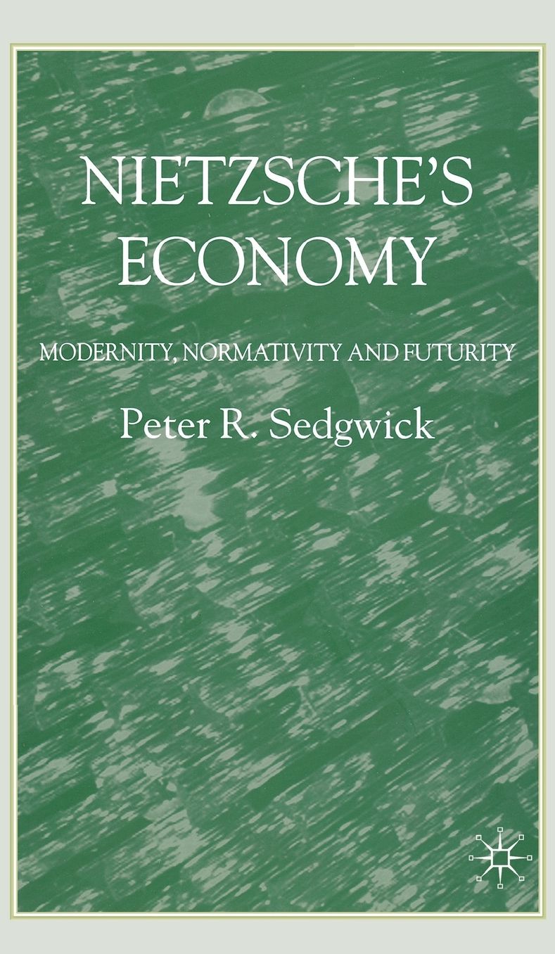 Nietzsche's Economy: Modernity, Normativity and Futurity