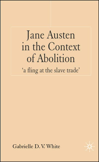 Jane Austen in the Context of Abolition: 'a fling at the slave trade'