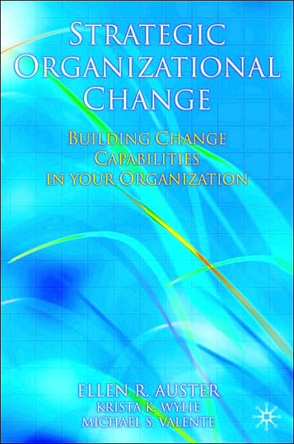 Strategic Organizational Change: Building Change Capabilities in Your Organization