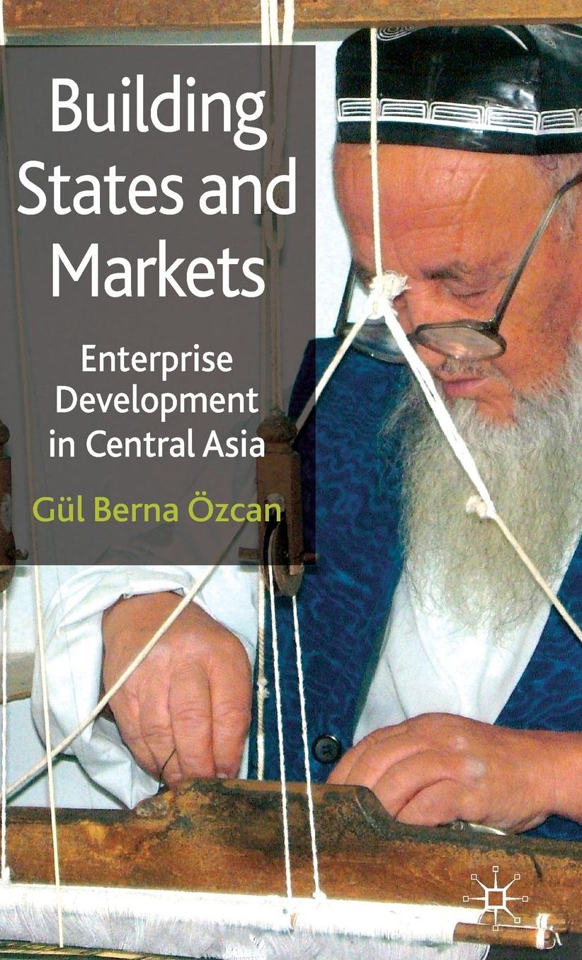 Building States and Markets: Enterprise Development in Central Asia
