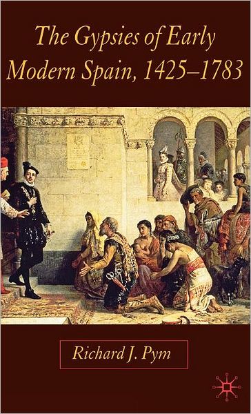 Gypsies of Early Modern Spain, 1425-1783