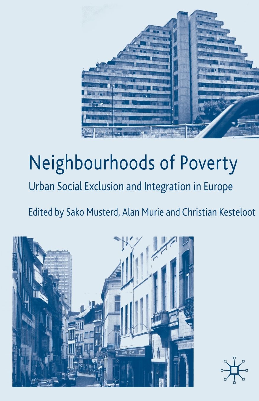 Neighbourhoods of Poverty: Urban Social Exclusion and Integration in Comparison