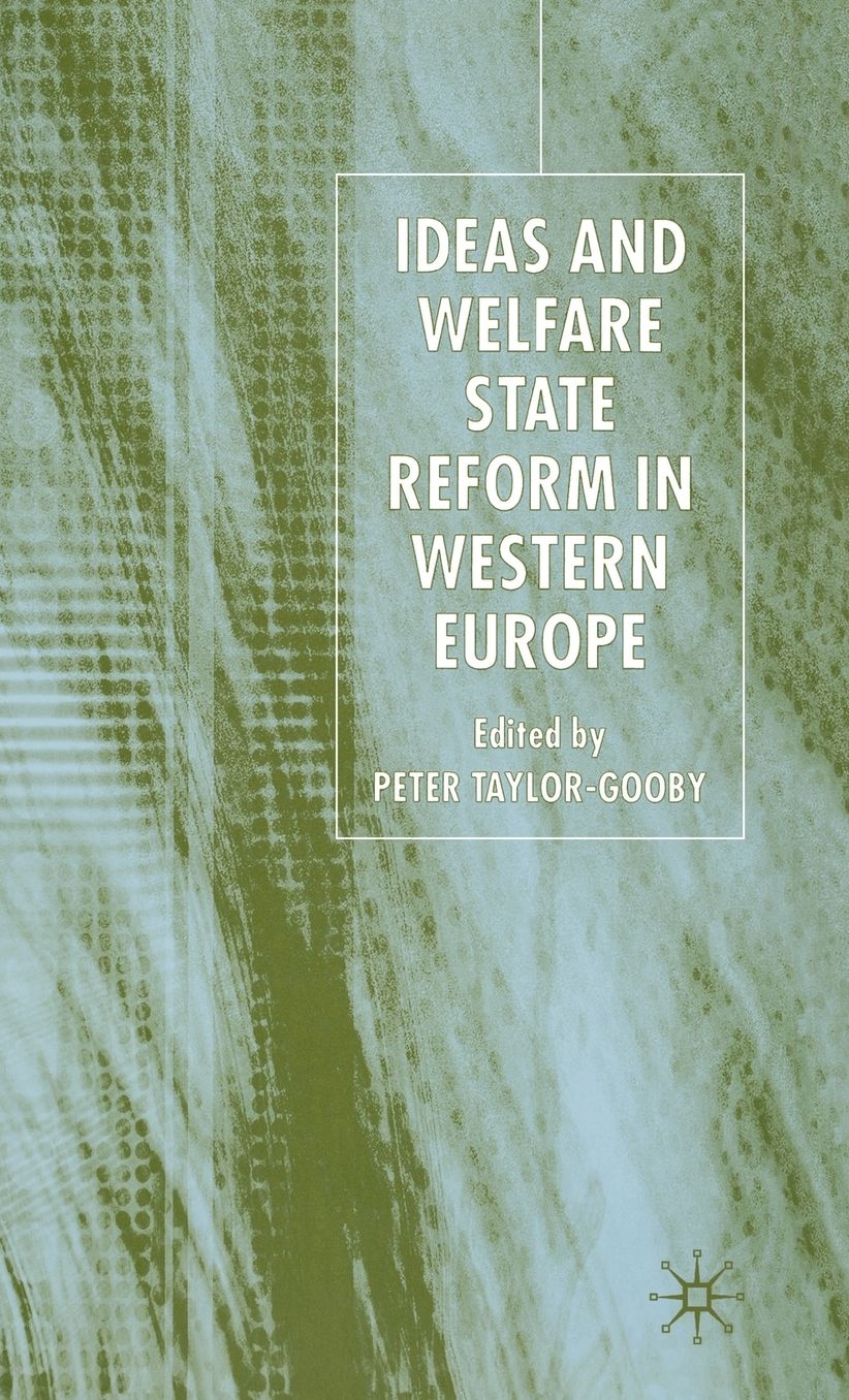 Ideas and Welfare State Reform in Western Europe