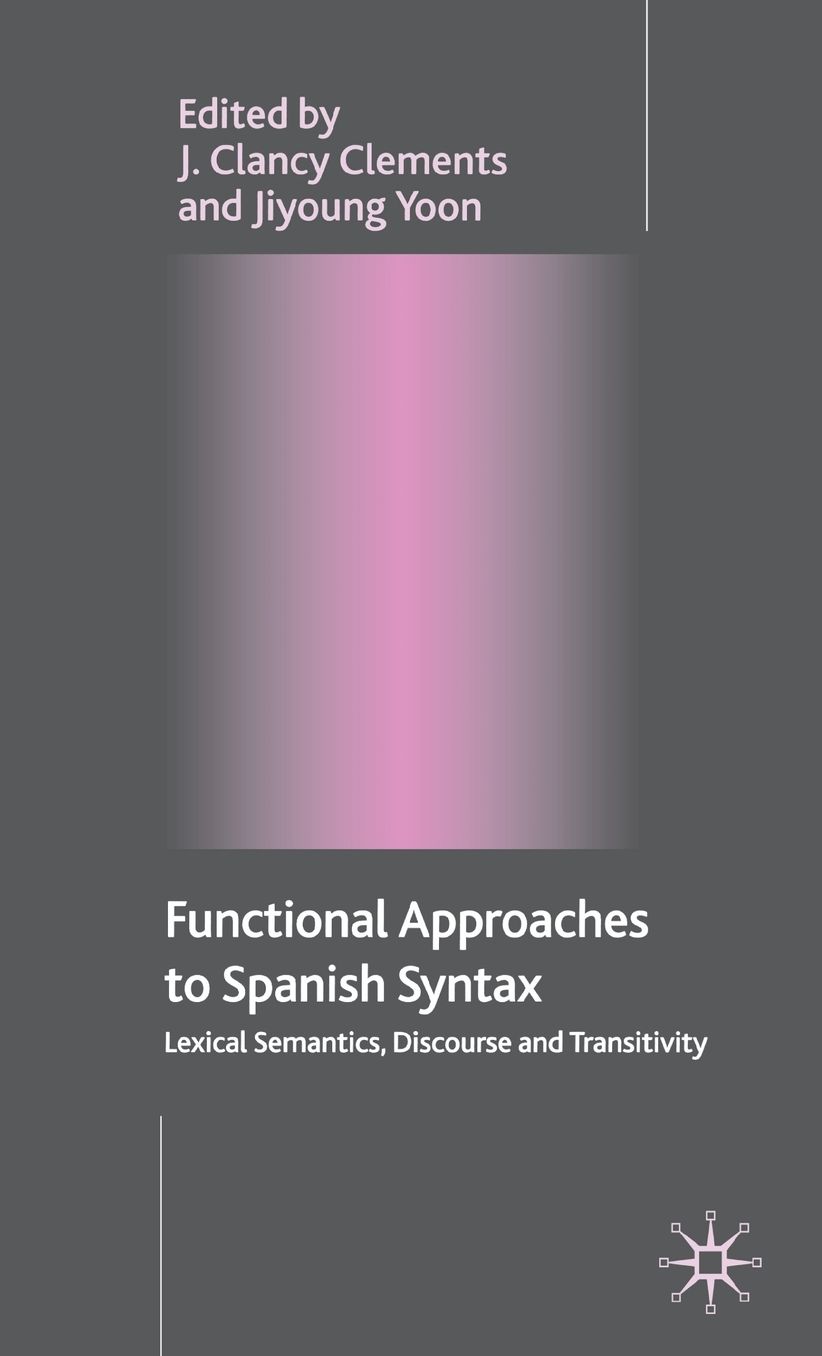 Functional Approaches to Spanish Syntax: Lexical Semantics, Discourse and Transitivity