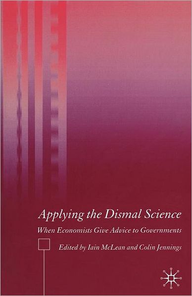 Applying the Dismal Science: When Economists Give Advice to Governments