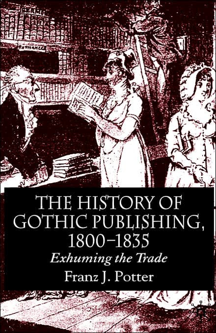 The History of Gothic Publishing, 1800-1835: Exhuming the Trade