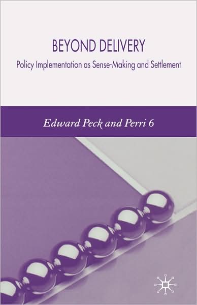 Beyond Delivery: Policy Implementation as Sense-Making and Settlement