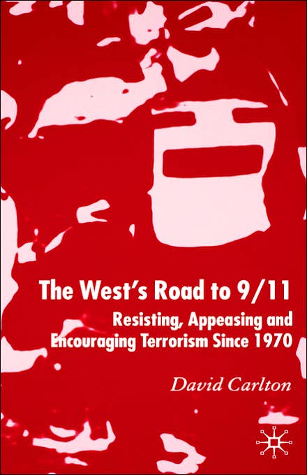 The West's Road to 9/11: Resisting, Appeasing and Encouraging Terrorism Since 1970