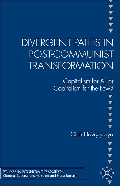 Divergent Paths in Post-Communist Transformation: Capitalism for All or Capitalism for the Few?