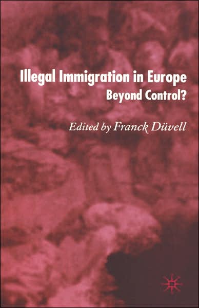Illegal Immigration in Europe: Beyond Control