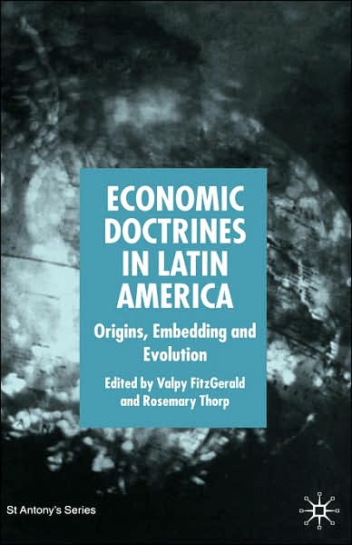 Economic Doctrines in Latin America: Origins, Embedding and Evolution