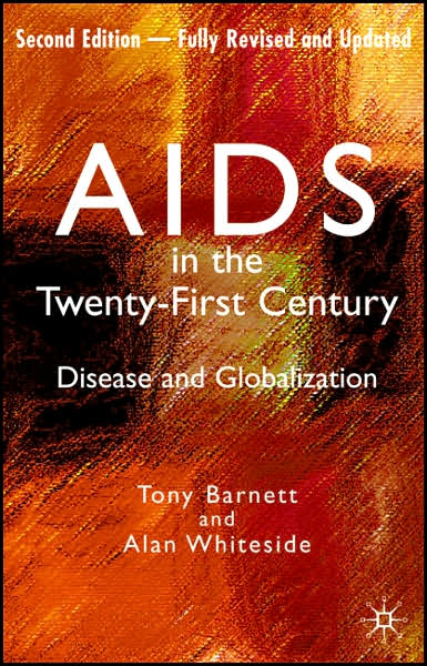 AIDS in the Twenty-First Century: Disease and Globalization Fully Revised and Updated Edition