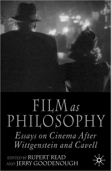 Film as Philosophy: Essays on Cinema after Wittgenstein and Cavell