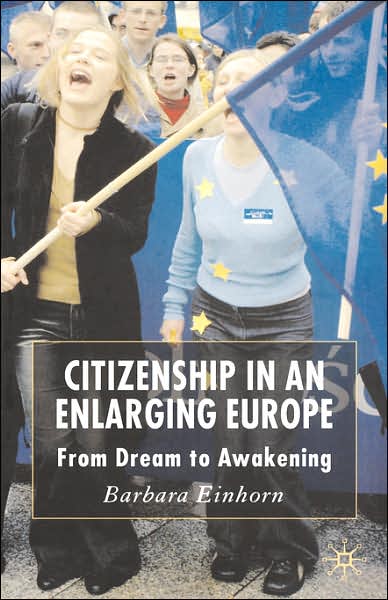 Citizenship in an Enlarging Europe: From Dream to Awakening